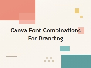 Canva Font Combinations for Branding Success