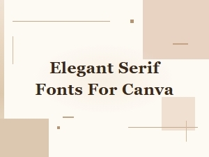 Elegant Serif Fonts for Canva
