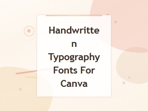Handwritten Typography Fonts for Canva