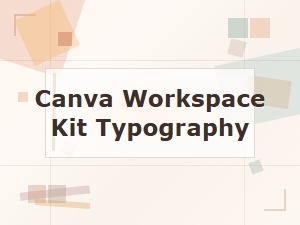 Canva Workspace Kit Typography Tips